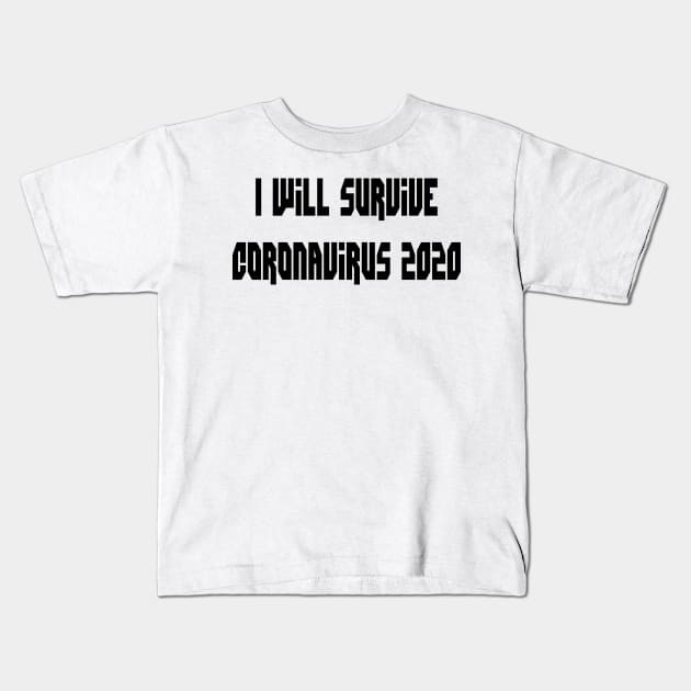 I Will Survive Corona 2020 T-Shirt Kids T-Shirt by Shirt Trend